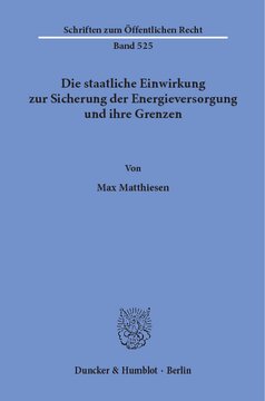 Die staatliche Einwirkung zur Sicherung der Energieversorgung und ihre Grenzen