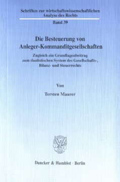 Die Besteuerung von Anleger-Kommanditgesellschaften: Zugleich ein Grundlagenbeitrag zum dualistischen System des Gesellschafts-, Bilanz- und Steuerrechts