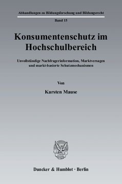 Konsumentenschutz im Hochschulbereich: Unvollständige Nachfragerinformation, Marktversagen und markt-basierte Schutzmechanismen