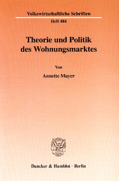 Theorie und Politik des Wohnungsmarktes: Eine Analyse der Wohnungspolitik in Deutschland unter besonderer Berücksichtigung der ökonomischen Theorie der Politik