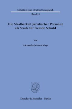 Die Strafbarkeit juristischer Personen als Strafe für fremde Schuld