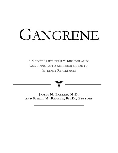 Gangrene - A Medical Dictionary, Bibliography, and Annotated Research Guide to Internet References