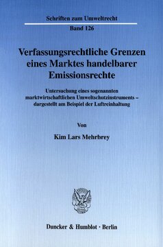 Verfassungsrechtliche Grenzen eines Marktes handelbarer Emissionsrechte: Untersuchung eines sogenannten marktwirtschaftlichen Umweltschutzinstruments - dargestellt am Beispiel der Luftreinhaltung