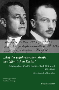 »Auf der gefahrenvollen Straße des öffentlichen Rechts«: Briefwechsel Carl Schmitt – Rudolf Smend 1921–1961. Mit ergänzenden Materialien