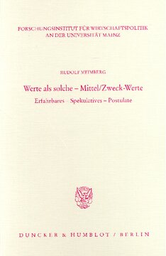 Werte als solche - Mittel/Zweck-Werte: Erfahrbares - Spekulatives - Postulate