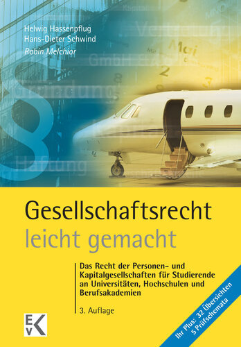 Gesellschaftsrecht – leicht gemacht: Das Recht der Personen- und Kapitalgesellschaften für Studierende an Universitäten, Hochschulen und Berufsakademien