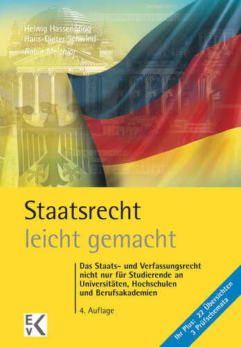 Staatsrecht – leicht gemacht: Das Staats- und Verfassungsrecht nicht nur für Studierende an Universitäten, Hochschulen und Berufsakademien