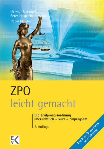 ZPO – leicht gemacht: Die Zivilprozessordnung: übersichtlich – kurz – einprägsam