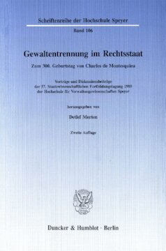 Gewaltentrennung im Rechtsstaat: Zum 300. Geburtstag von Charles de Montesquieu. Vorträge und Diskussionsbeiträge der 57. Staatswissenschaftlichen Fortbildungstagung 1989 der Hochschule für Verwaltungswissenschaften Speyer