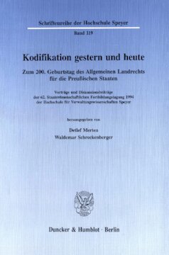 Kodifikation gestern und heute: Zum 200. Geburtstag des Allgemeinen Landrechts für die Preußischen Staaten. Vorträge und Diskussionsbeiträge der 62. Staatswissenschaftlichen Fortbildungstagung 1994 der Hochschule für Verwaltungswissenschaften Speyer