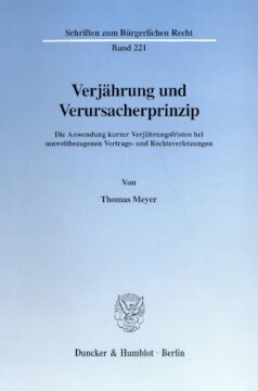 Verjährung und Verursacherprinzip: Die Anwendung kurzer Verjährungsfristen bei umweltbezogenen Vertrags- und Rechtsverletzungen