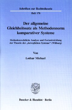 Der allgemeine Gleichheitssatz als Methodennorm komparativer Systeme: Methodenrechtliche Analyse und Fortentwicklung der Theorie der »beweglichen Systeme« (Wilburg)