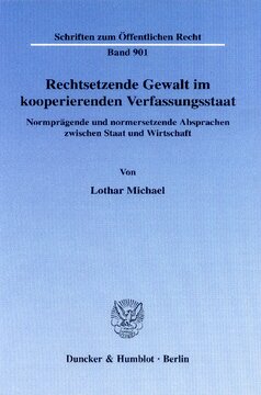 Rechtsetzende Gewalt im kooperierenden Verfassungsstaat: Normprägende und normersetzende Absprachen zwischen Staat und Wirtschaft