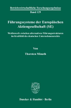 Führungssysteme der Europäischen Aktiengesellschaft (SE): Wettbewerb zwischen alternativen Führungsstrukturen im Kraftfeld des deutschen Unternehmensrechts