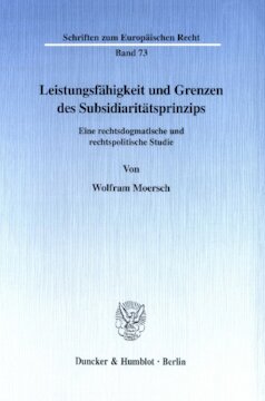 Leistungsfähigkeit und Grenzen des Subsidiaritätsprinzips: Eine rechtsdogmatische und rechtspolitische Studie