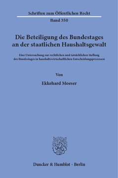 Die Beteiligung des Bundestages an der staatlichen Haushaltsgewalt: Eine Untersuchung zur rechtlichen und tatsächlichen Stellung des Bundestages in haushaltswirtschaftlichen Entscheidungsprozessen