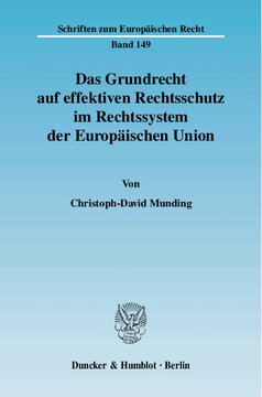 Das Grundrecht auf effektiven Rechtsschutz im Rechtssystem der Europäischen Union: Überlegungen zur Rechtsnatur und Quellenhermeneutik der unionalen Rechtsschutzgarantie sowie zur Wirksamkeit des Systems primären Individualrechtsschutzes gegen normative EG-Rechtsakte