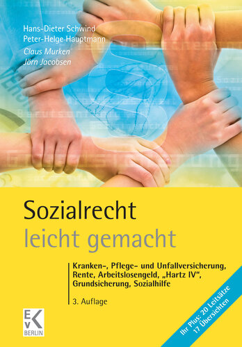 Sozialrecht – leicht gemacht: Kranken-, Pflege- und Unfallversicherung, Rente, Arbeitslosengeld, »Hartz IV«, Grundsicherung, Sozialhilfe