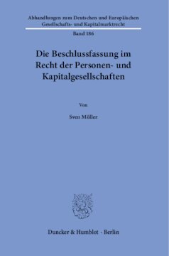 Die Beschlussfassung im Recht der Personen- und Kapitalgesellschaften