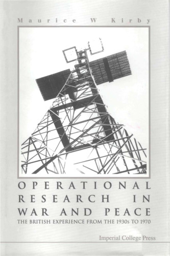 Operational Research in War and Peace : The British Experience from the 1930s to 1970