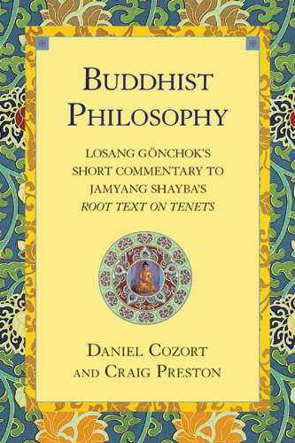 Buddhist Philosophy: Losang Gonchok's Short Commentary to Jamyang Shayba's Root Text on Tenets