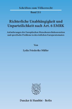 Richterliche Unabhängigkeit und Unparteilichkeit nach Art. 6 EMRK: Anforderungen der Europäischen Menschenrechtskonvention und spezifische Probleme in den östlichen Europaratsstaaten