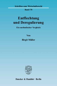 Entflechtung und Deregulierung: Ein methodischer Vergleich