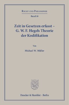 Zeit in Gesetzen erfasst – G. W. F. Hegels Theorie der Kodifikation