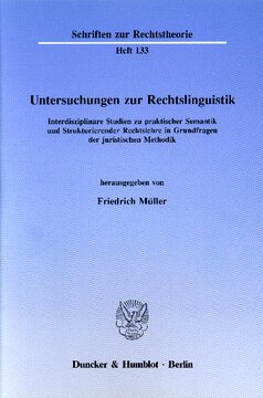 Untersuchungen zur Rechtslinguistik: Interdisziplinäre Studien zu praktischer Semantik und Strukturierender Rechtslehre in Grundfragen der juristischen Methodik