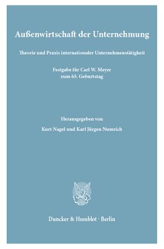 Außenwirtschaft der Unternehmung: Theorie und Praxis internationaler Unternehmenstätigkeit. Festgabe für Carl W. Meyer zum 65. Geburtstag