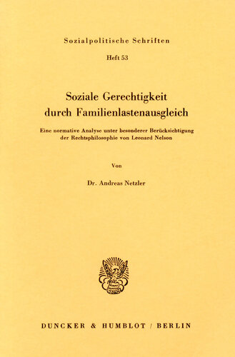 Soziale Gerechtigkeit durch Familienlastenausgleich: Eine normative Analyse unter besonderer Berücksichtigung der Rechtsphilosophie von Leonard Nelson