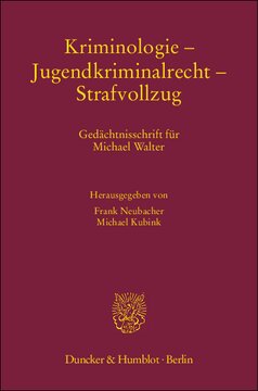 Kriminologie – Jugendkriminalrecht – Strafvollzug: Gedächtnisschrift für Michael Walter