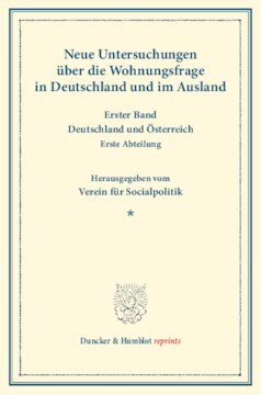 Neue Untersuchungen über die Wohnungsfrage in Deutschland und im Ausland: Erster Band: Deutschland und Österreich. Erste Abteilung. Hrsg. vom Verein für Socialpolitik. (Schriften des Vereins für Socialpolitik XCIV)