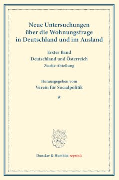 Neue Untersuchungen über die Wohnungsfrage in Deutschland und im Ausland: Erster Band: Deutschland und Österreich. Zweite Abteilung. Hrsg. vom Verein für Socialpolitik. (Schriften des Vereins für Socialpolitik XCV)