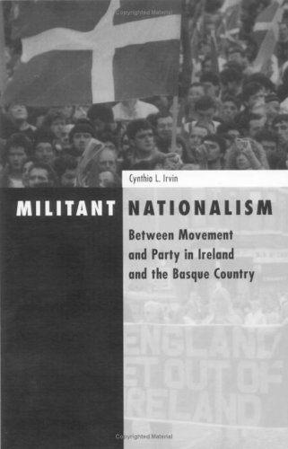 Militant Nationalism: Between Movement and Party in Ireland and the Basque Country