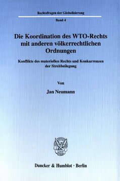 Die Koordination des WTO-Rechts mit anderen völkerrechtlichen Ordnungen: Konflikte des materiellen Rechts und Konkurrenzen der Streitbeilegung