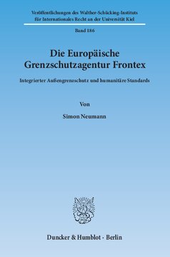Die Europäische Grenzschutzagentur Frontex: Integrierter Außengrenzschutz und humanitäre Standards