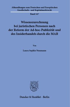 Wissenszurechnung bei juristischen Personen nach der Reform der Ad-hoc-Publizität und des Insiderhandels durch die MAR