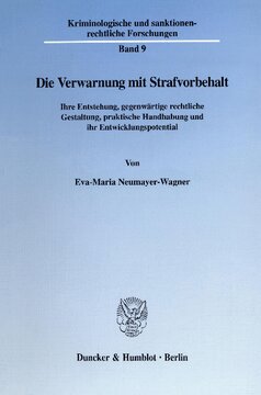 Die Verwarnung mit Strafvorbehalt: Ihre Entstehung, gegenwärtige rechtliche Gestaltung, praktische Handhabung und ihr Entwicklungspotential