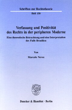 Verfassung und Positivität des Rechts in der peripheren Moderne: Eine theoretische Betrachtung und eine Interpretation des Falls Brasilien