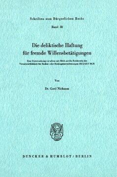 Die deliktische Haftung für fremde Willensbetätigungen: Eine Untersuchung vor allem mit Blick auf die Reichweite der Verantwortlichkeit für Rechts- oder Rechtsgüterverletzung i. S.d. § 823 I BGB