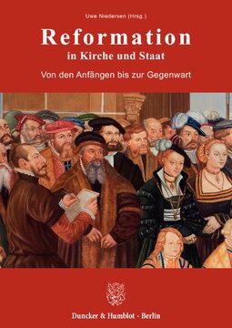 Reformation in Kirche und Staat: Von den Anfängen bis zur Gegenwart