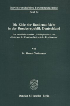 Die Ziele der Bankenaufsicht in der Bundesrepublik Deutschland: Das Verhältnis zwischen »Gläubigerschutz« und »Sicherung der Funktionsfähigkeit des Kreditwesens«