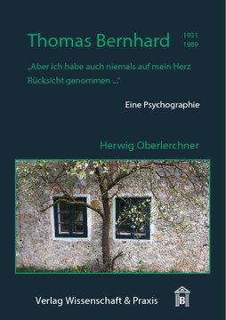 Thomas Bernhard (1931–1989): Eine Psychographie