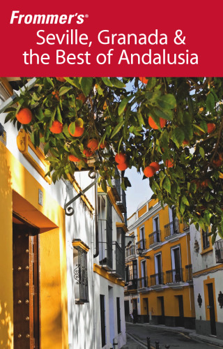 Frommer's Seville, Granada and the Best of Andalusia (2009 3rd Edition) (Frommer's Complete)