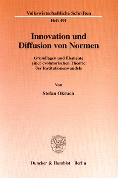 Innovation und Diffusion von Normen: Grundlagen und Elemente einer evolutorischen Theorie des Institutionenwandels