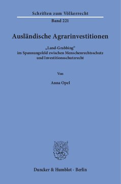 Ausländische Agrarinvestitionen: »Land-Grabbing« im Spannungsfeld zwischen Menschenrechtsschutz und Investitionsschutzrecht