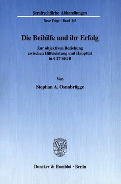 Die Beihilfe und ihr Erfolg: Zur objektiven Beziehung zwischen Hilfeleistung und Haupttat in § 27 StGB