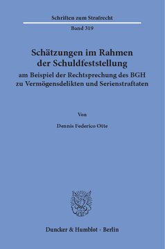 Schätzungen im Rahmen der Schuldfeststellung am Beispiel der Rechtsprechung des BGH zu Vermögensdelikten und Serienstraftaten