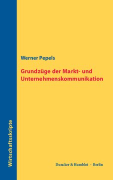 Grundzüge der Markt- und Unternehmenskommunikation: Wirtschaftsskripte